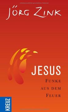 Jesus: Funke aus dem Feuer