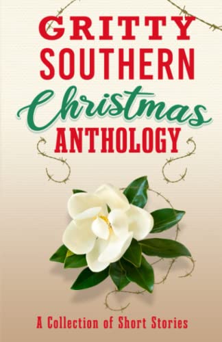Gritty Southern Christmas Anthology: A Collection of Short Stories