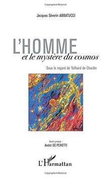 L'homme et le mystère du cosmos : sous le regard de Teilhard de Chardin