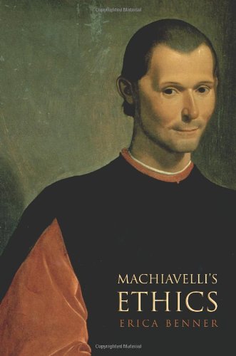 Erica Benner Machiavelli's Ethics