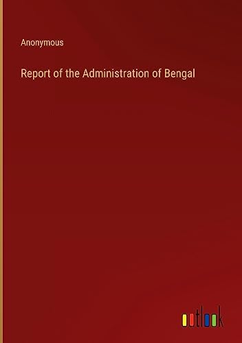 Report of the Administration of Bengal