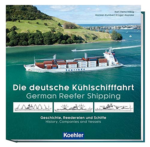 Die deutsche Kühlschifffahrt - German Reefer Shipping: Geschichte, Reedereien und Schiffe - History, Companies and Vessels