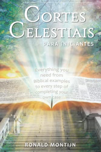 Cortes Celestiais para iniciantes: Um guia prático para apresentar seu caso nas cortes do céu