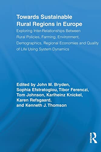 Towards Sustainable Rural Regions in Europe: Exploring Inter-Relationships Between Rural Policies, Farming, Environment, Demographics, Regional ... Studies in Development and Society, Band 27)