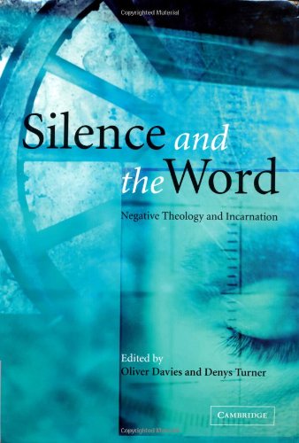 Silence and the Word: Negative Theology and Incarnation