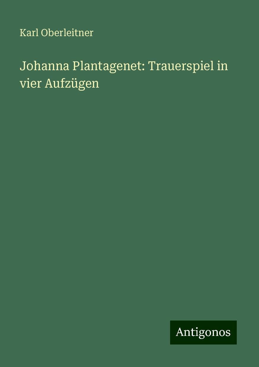 Johanna Plantagenet: Trauerspiel in vier Aufzügen