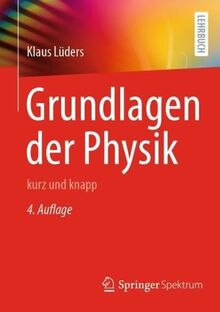 Grundlagen der Physik: kurz und knapp