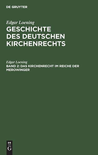 Das Kirchenrecht im Reiche der Merowinger (Edgar Loening: Geschichte des Deutschen Kirchenrechts)
