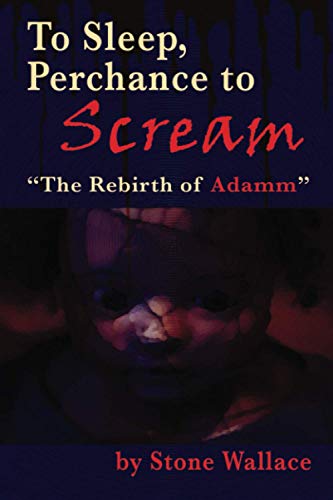 To Sleep, Perchance to Scream: “The Rebirth of Adamm”
