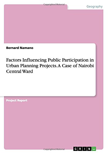 Factors Influencing Public Participation in Urban Planning Projects. A Case of Nairobi Central Ward