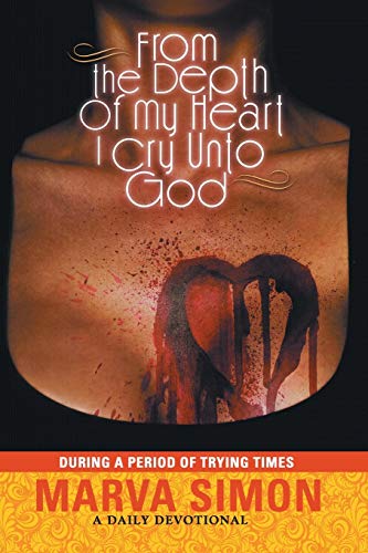 From the Depth of My Heart I Cry Unto God: During a Period of Trying Times