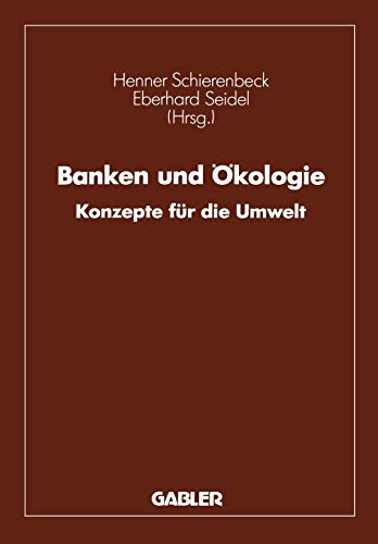 Banken und Ökologie: Konzepte für die Umwelt (German Edition)