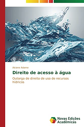Direito de acesso à água: Outorga de direito de uso de recursos hídricos