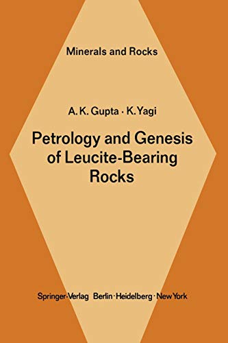 Petrology and Genesis of Leucite-Bearing Rocks (Minerals, Rocks and Mountains, 14, Band 14)