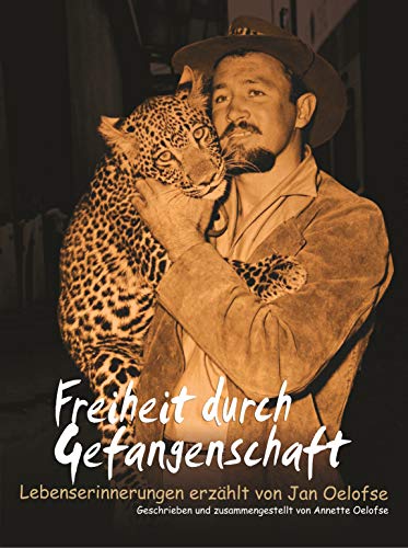 Freiheit durch Gefangenschaft: Lebenserinnerungen erzählt von Jan Oelofse