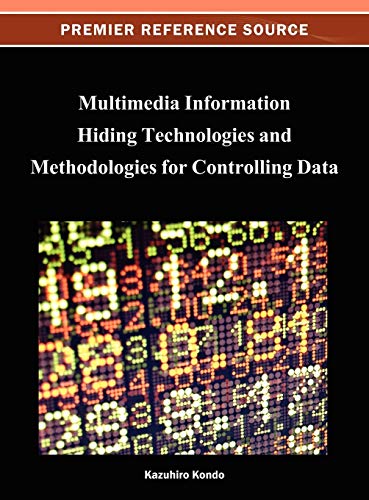 Multimedia Information Hiding Technologies and Methodologies for Controlling Data (Premier Reference Source)