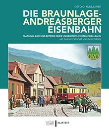 Die Braunlage-Andreasberger Eisenbahn: Planung, Bau und Betrieb einer ungewöhnlichen Modellbahn