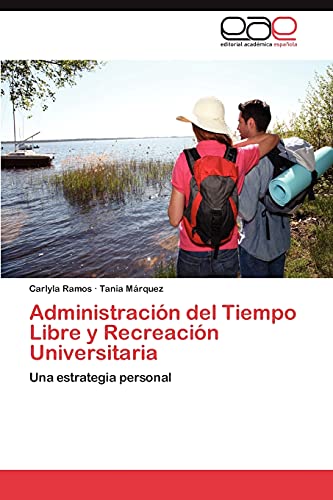 Administración del Tiempo Libre y Recreación Universitaria: Una estrategia personal