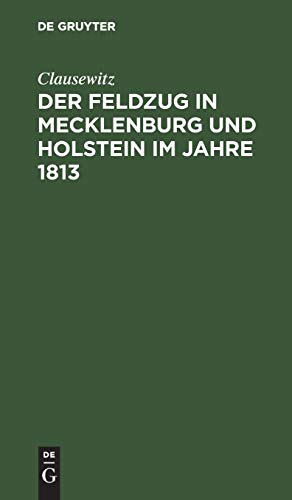 Der Feldzug in Mecklenburg und Holstein im Jahre 1813: Ein Beitrag zur Kriegsgeschichte dieses Jahres
