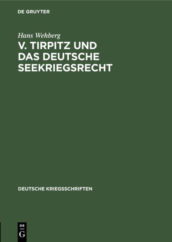 v. Tirpitz und das deutsche Seekriegsrecht (Deutsche Kriegsschriften, 15, Band 15)