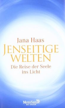 Jenseitige Welten: Die Reise der Seele ins Licht