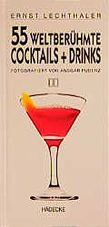 55 weltberühmte Cocktails + Drinks