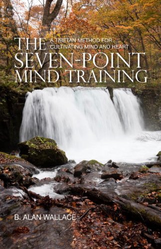The Seven-Point Mind Training: A Tibetan Method For Cultivating Mind And Heart