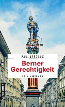 Berner Gerechtigkeit: Kriminalroman (Detektive Müller und Himmel)