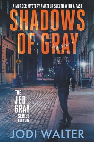 Shadows of Gray: A Murder Mystery Amateur Sleuth With A Past (The Jed Gray Series, Band 1)