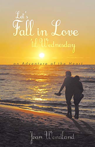 Let's Fall in Love 'Til Wednesday: An Adventure of the Heart