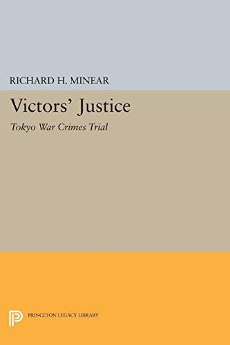 Minear, Richard H. Victors' Justice, Tokyo War Crimes Trial (Princeton Legacy Library)