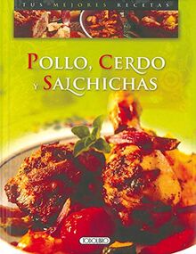 Pollo, cerdo y salchichas (Tus mejores recetas)