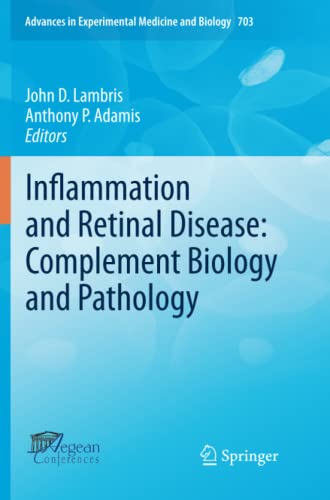 Inflammation and Retinal Disease: Complement Biology and Pathology: Complement Biology and Pathology (Advances in Experimental Medicine and Biology)