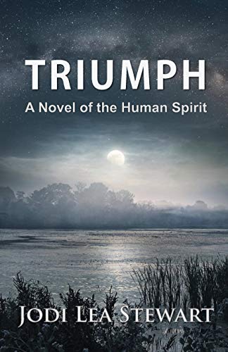 TRIUMPH: A Novel Of The Human Spirit