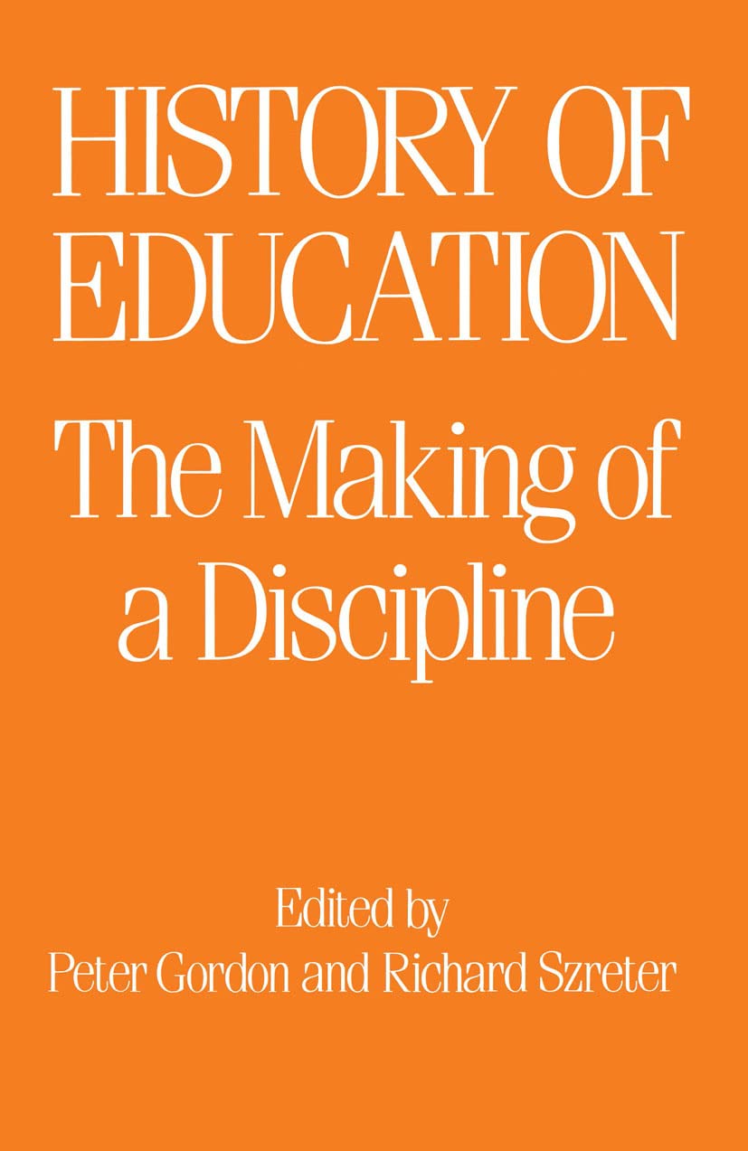 The History of Education: The Making of a Discipline (Woburn Education Series)