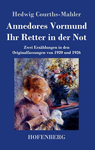 Annedores Vormund / Ihr Retter in der Not: Zwei Erzählungen in den Originalfassungen von 1920 und 1926
