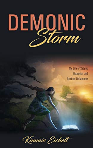 Demonic Storm: My Life of Satanic Deception and Spiritual Deliverance