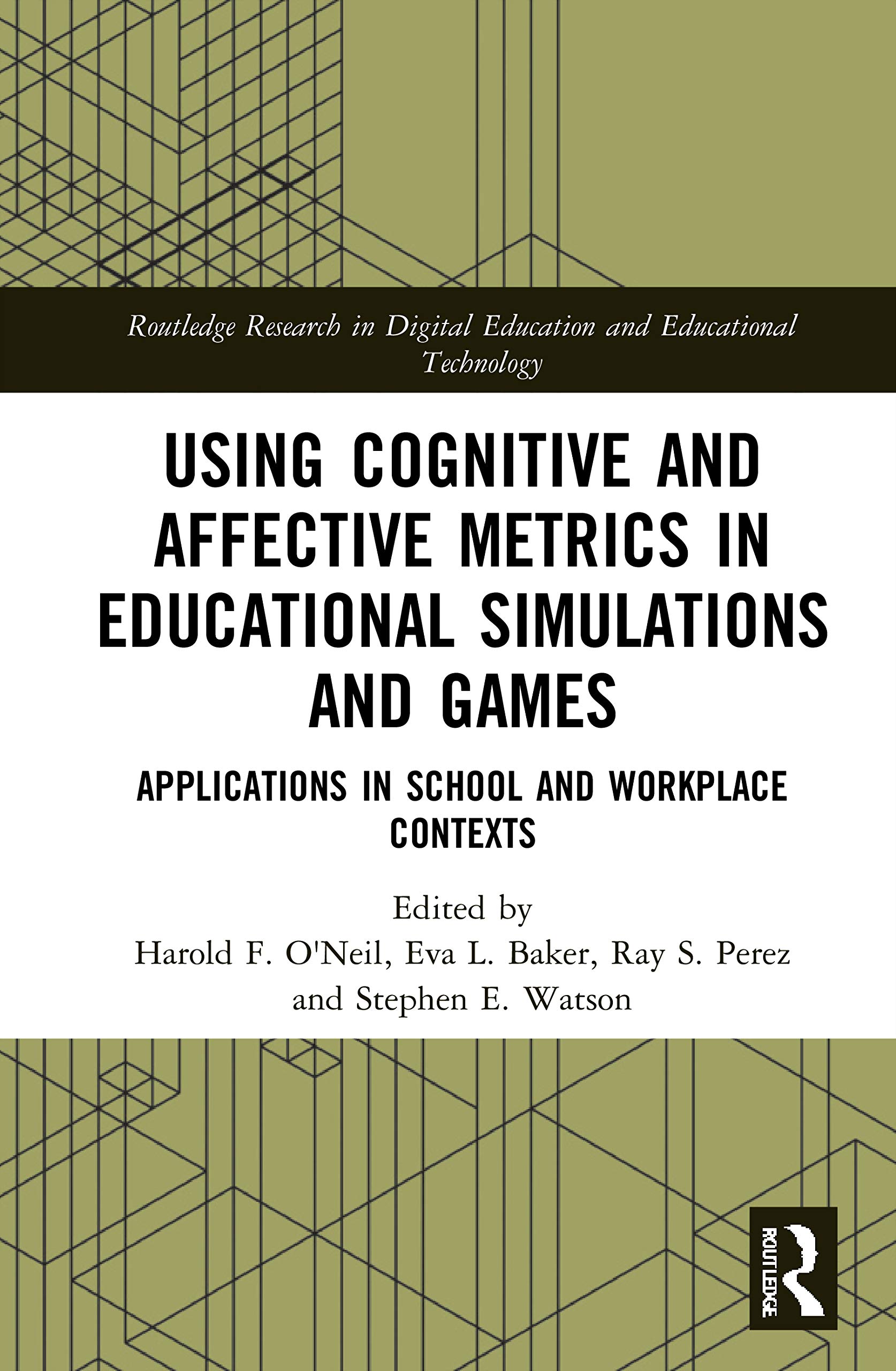 Using Cognitive and Affective Metrics in Educational Simulations and Games: Applications in School and Workplace Contexts (Routledge Research in Digital Education and Educational Technology)