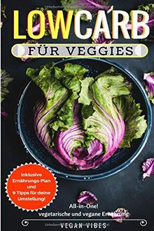 Low Carb für Veggies - Kohlenhydratfreie Rezepte für Vegetarier und Veganer inkl. Diätplan