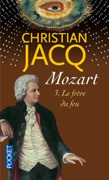 Mozart. Vol. 3. Le frère du feu