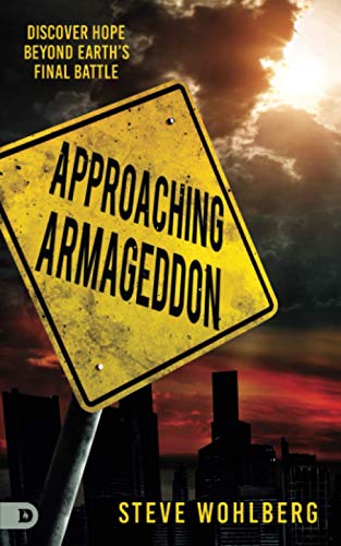 Approaching Armageddon: Discover Hope Beyond Earth’s Final Battle