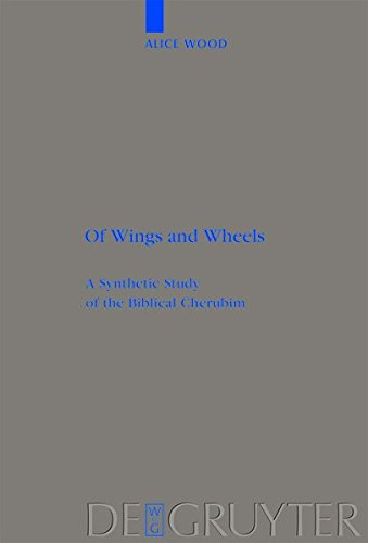 Of Wings and Wheels: A Synthetic Study of the Biblical Cherubim (Beihefte zur Zeitschrift für die alttestamentliche Wissenschaft, Band 385)
