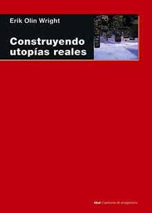 Construyendo utopías reales (Cuestiones de antagonismo, Band 77)