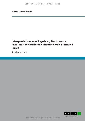 Interpretation von Ingeborg Bachmanns Malina mit Hilfe der Theorien von Sigmund Freud