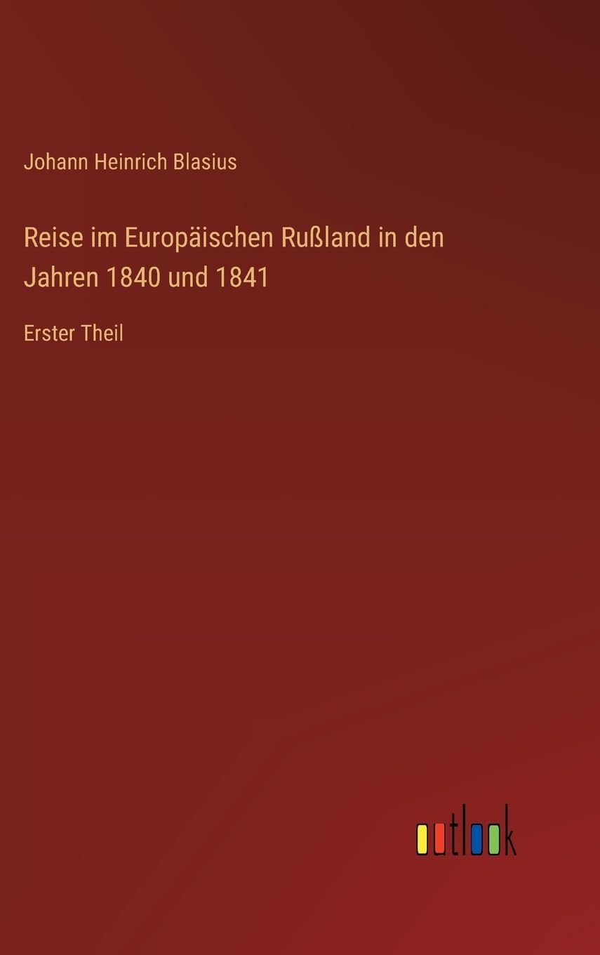Reise im Europäischen Rußland in den Jahren 1840 und 1841: Erster Theil