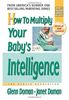 How to Multiply Your Baby's Intelligence: The Gentle Revolution