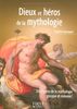 Dieux et héros de la mythologie : 200 figures de la mythologie grecque et romaine !