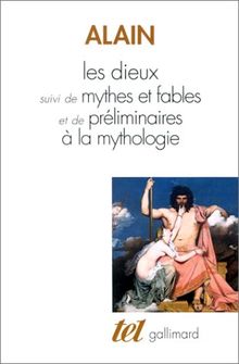 Les Dieux. Préliminaire à la mythologie. Mythes et fables