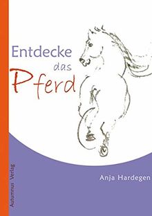 Entdecke das Pferd (Entdecke ... / Selbstlernhefte)