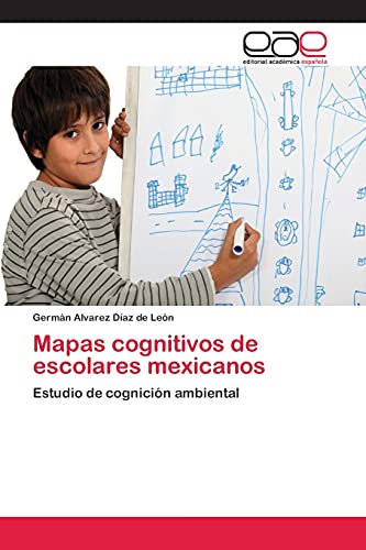 Mapas cognitivos de escolares mexicanos: Estudio de cognición ambiental